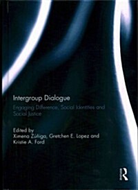 Intergroup Dialogue : Engaging Difference, Social Identities and Social Justice (Hardcover)