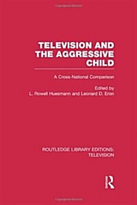 Television and the Aggressive Child : A Cross-national Comparison (Hardcover)
