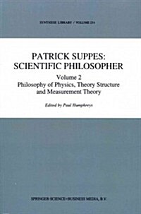 Patrick Suppes: Scientific Philosopher: Volume 2. Philosophy of Physics, Theory Structure, and Measurement Theory (Paperback, 1994)