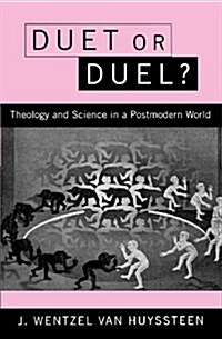 Duet or Duel? : Theology and Science in the Postmodern World (Paperback)