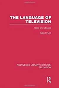 The Language of Television : Uses and Abuses (Hardcover)