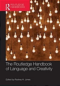 The Routledge Handbook of Language and Creativity (Hardcover)