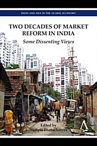 Two Decades of Market Reform in India : Some Dissenting Views (Hardcover)