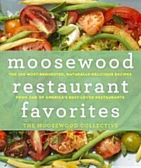 Moosewood Restaurant Favorites: The 250 Most-Requested, Naturally Delicious Recipes from One of Americas Best-Loved Restaurants (Hardcover)
