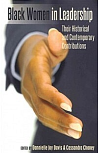 Black Women in Leadership: Their Historical and Contemporary Contributions (Paperback)