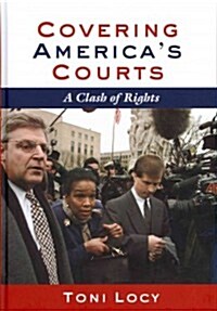 Covering Americas Courts: A Clash of Rights (Hardcover)
