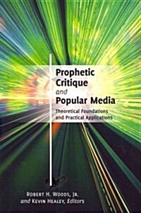 Prophetic Critique and Popular Media: Theoretical Foundations and Practical Applications (Paperback)