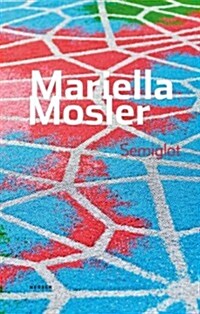 Mariella Mosler: Semiglot (Hardcover)
