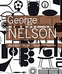 George Nelson: Architect, Writer, Designer, Teacher (Hardcover)