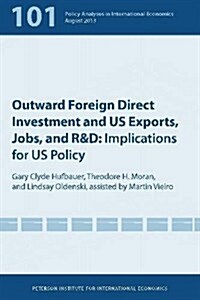 Outward Foreign Direct Investment and Us Exports, Jobs, and R&d: Implications for Us Policy (Paperback)