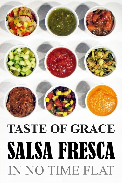 Taste of Grace Salsa Fresca: In No Time Flat (Paperback)