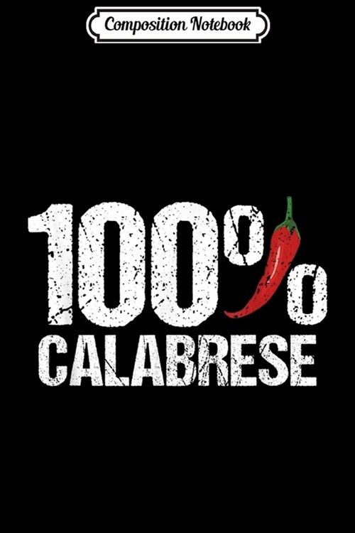 Composition Notebook: 100% Calabrese Calabrian Peperoncino Calabria Pride Journal/Notebook Blank Lined Ruled 6x9 100 Pages (Paperback)