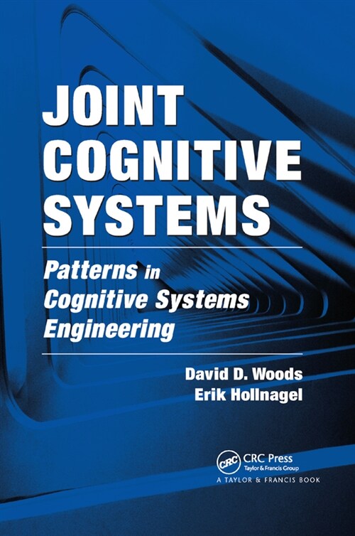 Joint Cognitive Systems : Patterns in Cognitive Systems Engineering (Paperback)
