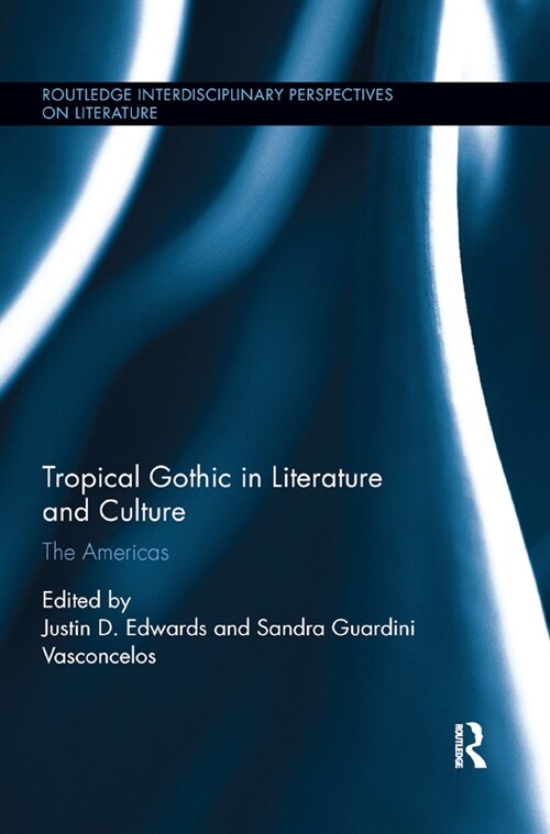 Tropical Gothic in Literature and Culture : The Americas (Paperback)