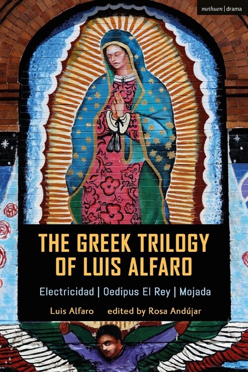 The Greek Trilogy of Luis Alfaro : Electricidad; Oedipus El Rey; Mojada (Paperback)