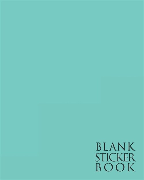 Blank Sticker Book: Cool Turquoise Color Trend - Fun Family Activity Books, Ultimate Blank Permanent Stickers Book To put stickers in and (Paperback)