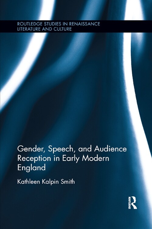 Gender, Speech, and Audience Reception in Early Modern England (Paperback)