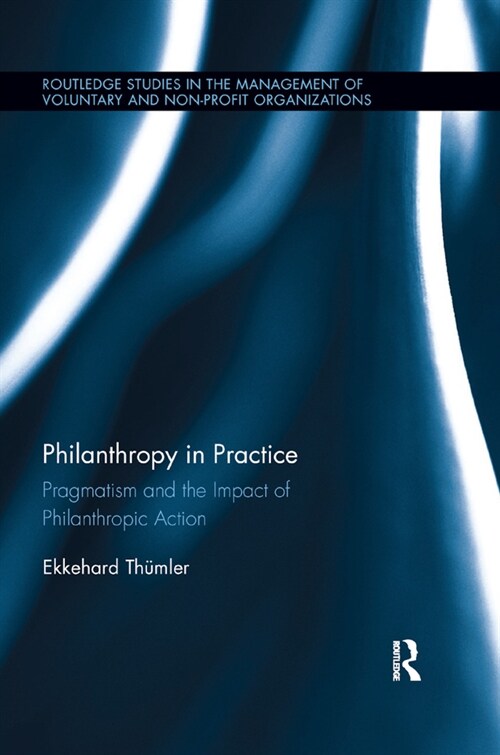 Philanthropy in Practice : Pragmatism and the Impact of Philanthropic Action (Paperback)
