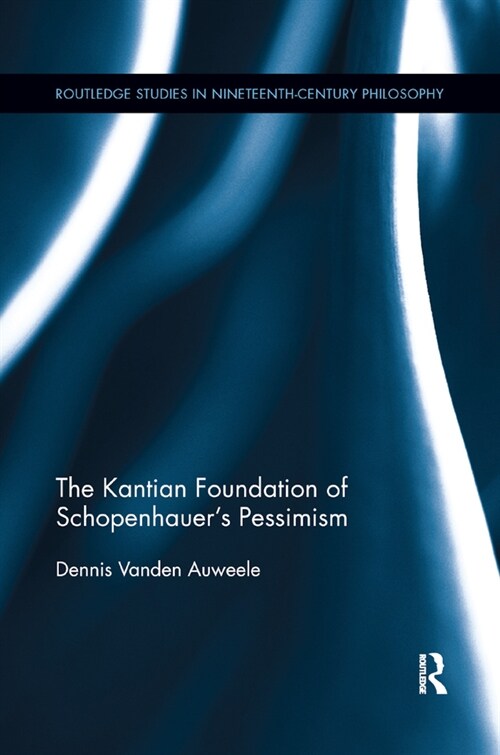 The Kantian Foundation of Schopenhauers Pessimism (Paperback)