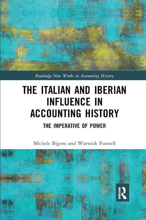 The Italian and Iberian Influence in Accounting History : The Imperative of Power (Paperback)