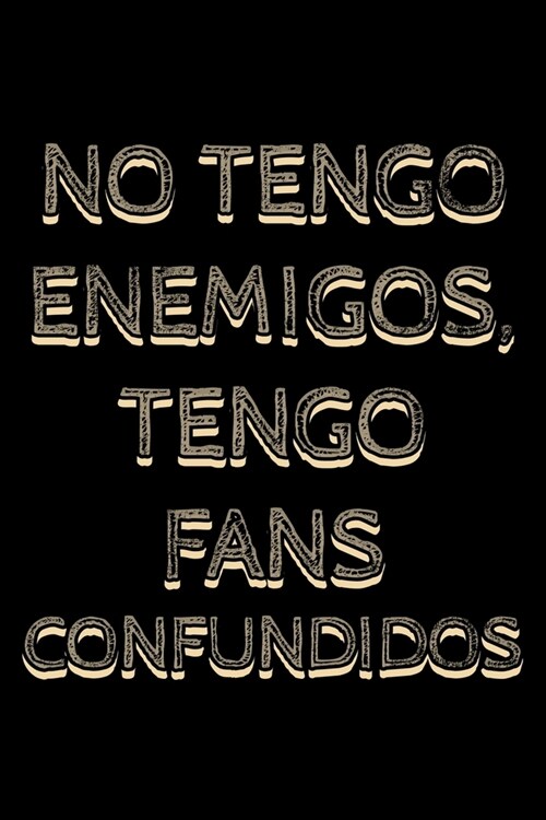 No tengo enemigos tengo fans confundidos: Notebook (Journal, Diary) for Influencers who love sarcasm - 120 lined pages to write in (Paperback)