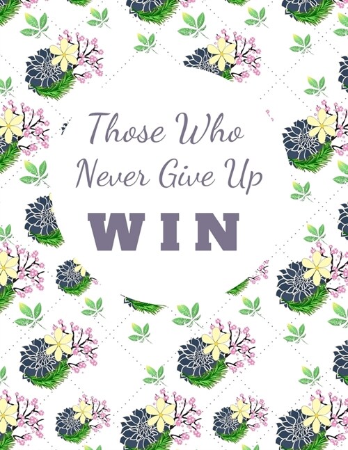 Those Who Never Give Up WIN: Large Undated 3 Month Life and Business Planner for Focused Network Marketers (Paperback)