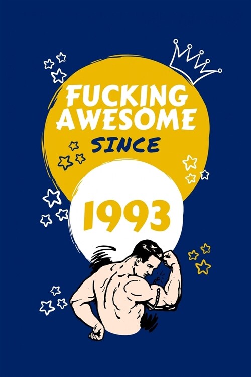 Fucking Awesome Since 1993: Perfect Gag Gift For Someone Born In 1993 - Blank Lined Notebook Journal - 100 Pages 6 x 9 Format - Office Humour and (Paperback)