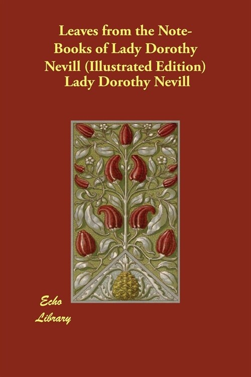 Leaves from the Note-Books of Lady Dorothy Nevill (Illustrated Edition) (Paperback, Reprint of an E)