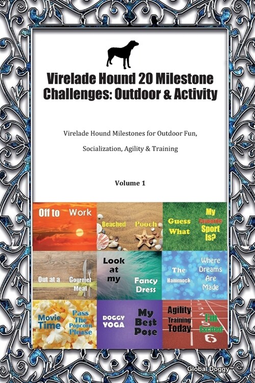 Virelade Hound 20 Milestone Challenges: Outdoor & Activity: Virelade Hound Milestones for Outdoor Fun, Socialization, Agility & Training Volume 1 (Paperback)