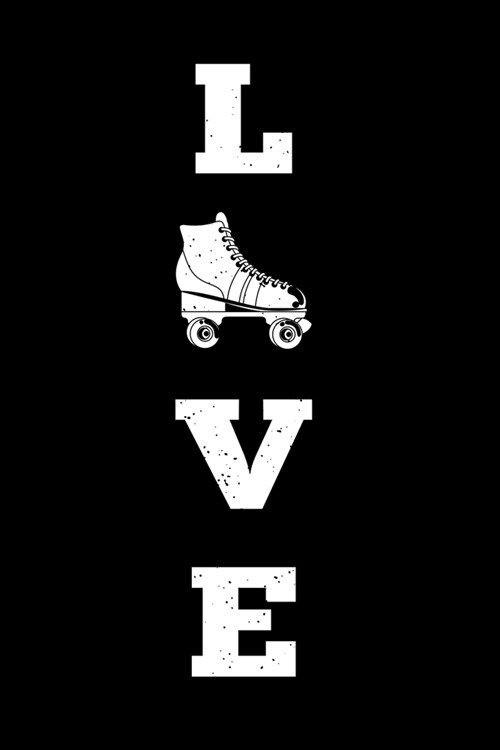 LOVE Roller Skating Skater Rollerblading Notebook: Inline Skating Bullet Journal with 100 Unruled Plain Blank Paper Pages in 6 x 9 Inch Notepad Orga (Paperback)