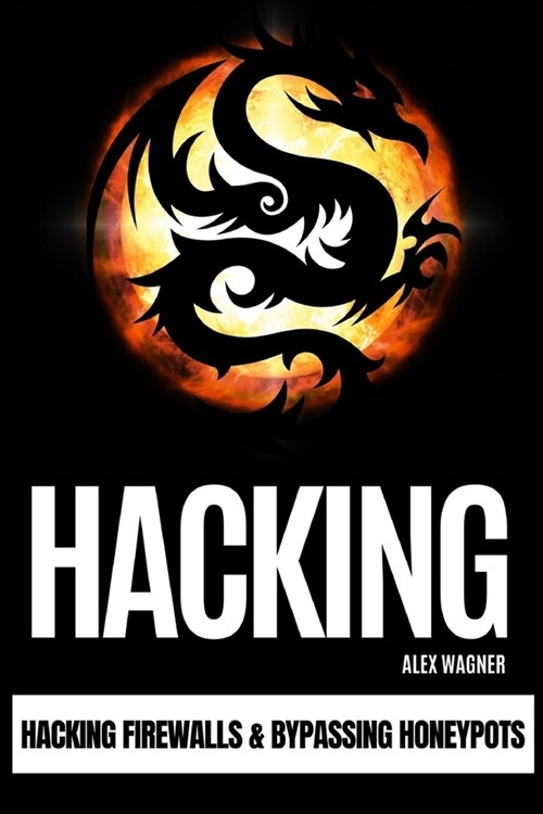 Hacking: Hacking Firewalls & Bypassing Honeypots (Paperback)