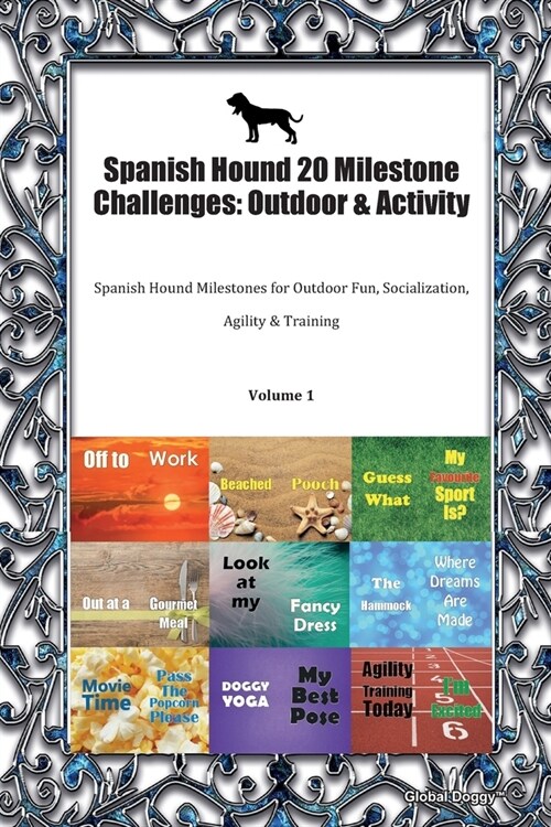 Spanish Hound 20 Milestone Challenges: Outdoor & Activity: Spanish Hound Milestones for Outdoor Fun, Socialization, Agility & Training Volume 1 (Paperback)