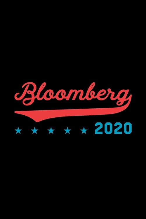 Bloomberg 2020: Michael Bloomberg Journal, Diary, Notebook, 2020 Election, American, President, Liberal, Political, Democrat, Republic (Paperback)