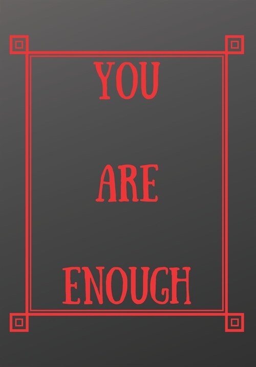 You Are Enough: Scribble down your thoughts in this beautiful inspired Notebook/ Journal BE MOTIVATED BY THIS POSITIVE QUOTE EVERY DAY (Paperback)