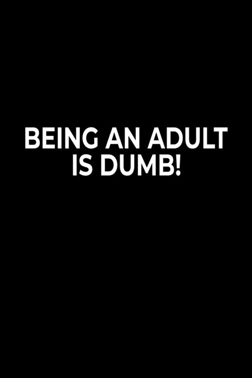 Being An Adult Is Dumb: Funny Office Worker 2020 Planner - Jan 1st 2020 - Dec 31st 2020 - Yearly Calender - Sarcastic 2020 Planner for Office (Paperback)