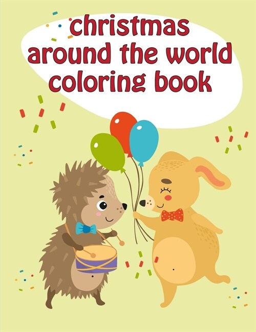 Christmas Around The World Coloring Book: Christmas Coloring Pages with Animal, Creative Art Activities for Children, kids and Adults (Paperback)
