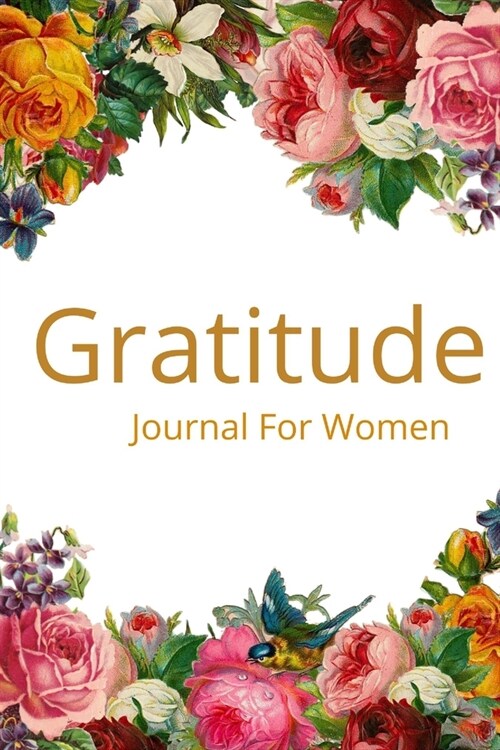 Gratitude Journal For Women: Novelty Line Notebook / Journal To Write In Perfect Gift Item (6 x 9 inches) Ideal For Women Kids Students Office . (Paperback)