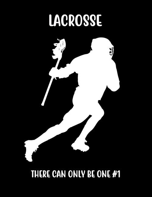 Lacrosse There Can Only Be One #1: Lacrosse Composition Blank Lined Notebook Diary for LAX Girls and Boys (Paperback)