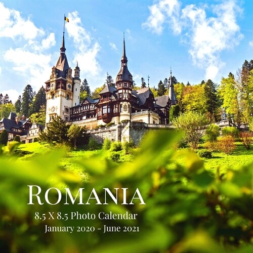 Romania 8.5 X 8.5 Photo Calendar January 2020 - June 2021: 18 Monthly Mini Picture Book- Cute 2020-2021 Year Blank At A Glance Monthly Colorful Desk W (Paperback)