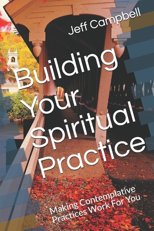Building Your Spiritual Practice: Making Contemplative Practices Work For You (Paperback)