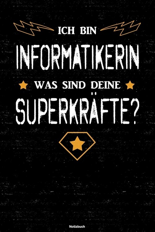 Ich bin Informatikerin was sind deine Superkr?te? Notizbuch: Informatikerin Journal DIN A5 liniert 120 Seiten Geschenk (Paperback)