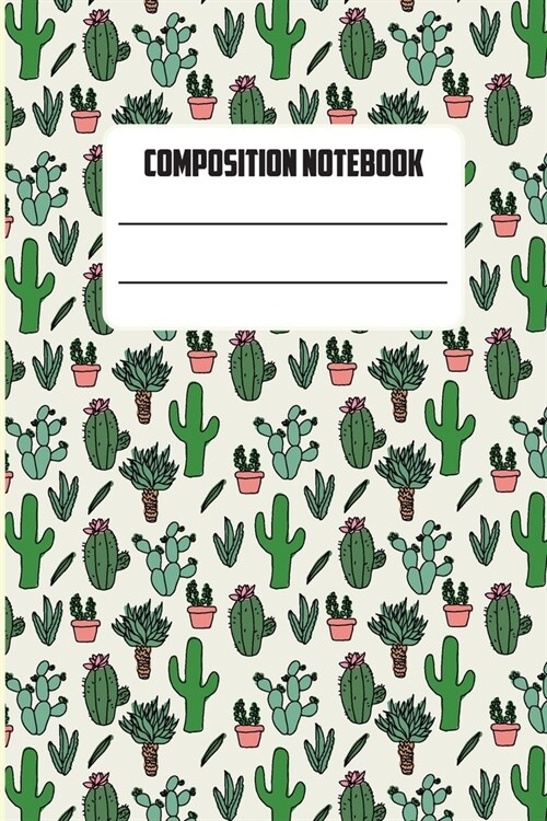 Composition Notebooks: Ruled Notebook Lined School Journal Cactus 120 Pages 6 x 9 (Composition Books) (Paperback)