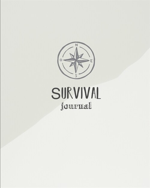 Survival Journal: Preppers, Camping, Hiking, Hunting, Adventure Survival Logbook & Record Book (Paperback)