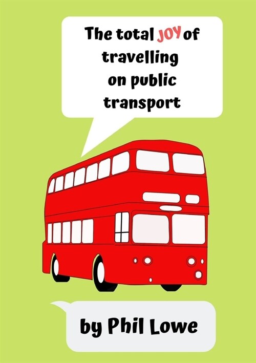 The Total Joy of Travelling on Public Transport (Paperback)