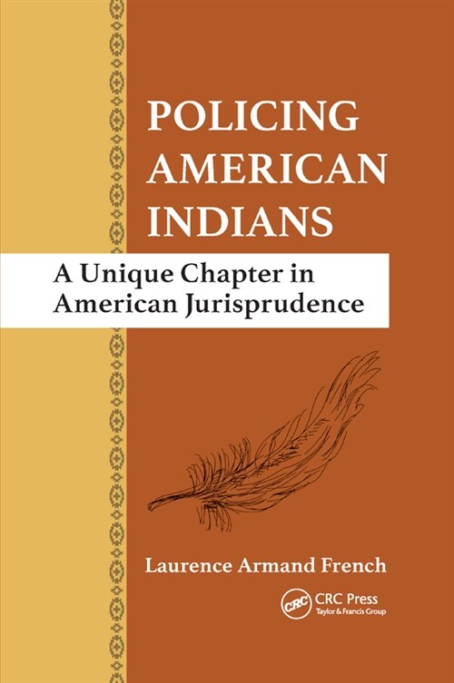 Policing American Indians : A Unique Chapter in American Jurisprudence (Paperback)