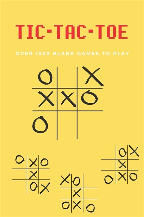 Tic-Tac-Toe Game Book: : Each page has 15 blank games, more 1650 games size 6 x 9 (For Kids and Adults) (Paperback)