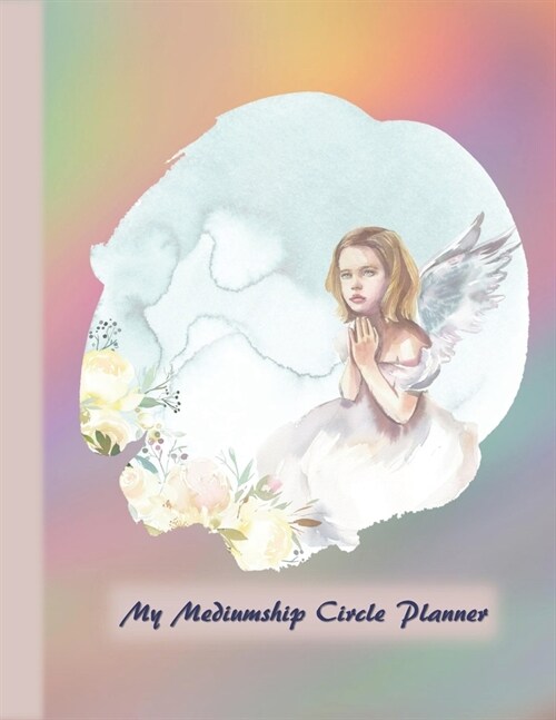 My Mediumship Circle Planner: An Easier Way to Keep Track of The Circles You Want to Participate In (Paperback)