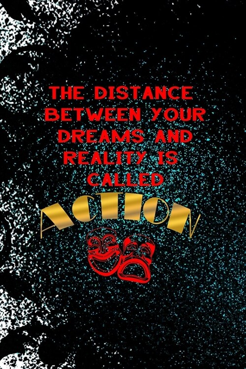 The Distance Between Your Dreams And Reality Is Called Action: Notebook Journal Composition Blank Lined Diary Notepad 120 Pages Paperback Black Orname (Paperback)