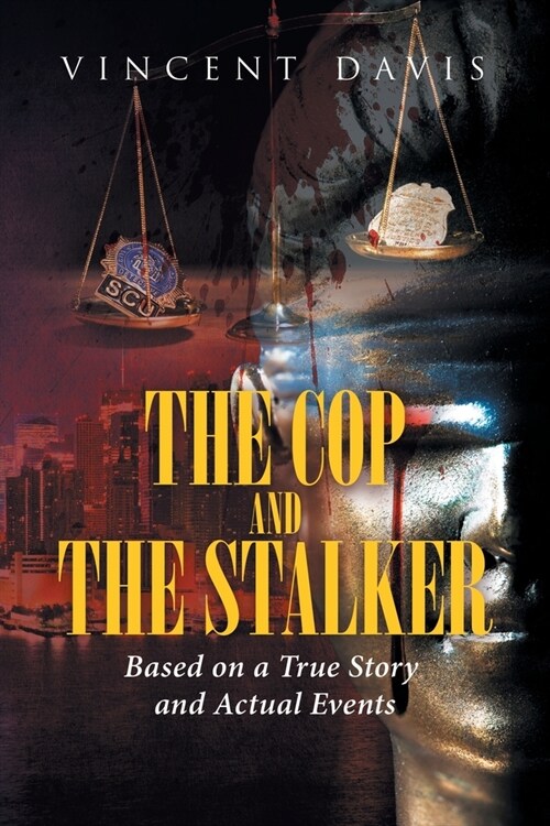 The Cop and the Stalker: Based on a True Story and Actual Events (Paperback)