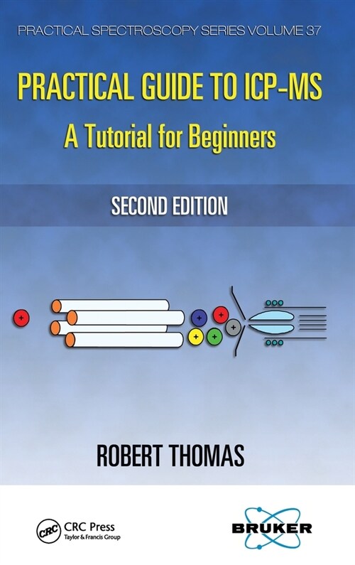 Practical Guide to ICP-MS: ATutorial for Beginners, Second Edition (Hardcover)